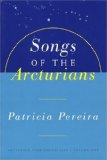 Songs of the Arcturians by Patricia Pereira