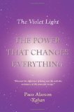 The Violet Light, The Power that Changes Everything by Paco Alarcon-Kahan