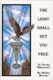 The Light Shall Set You Free by Dr. Norma Milanovich