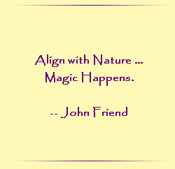 Align with Nature ... Magic Happens.
