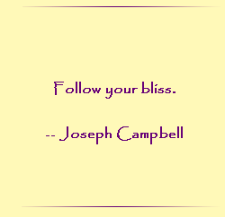 Follow your bliss.