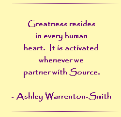 Great resides in every human heart. It is activated whenever we partner with Source.