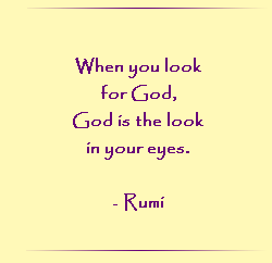 When you look for God, God is the look in your eyes.